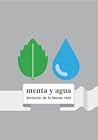 Cover of Menta y agua: Historias de la Buena Vida